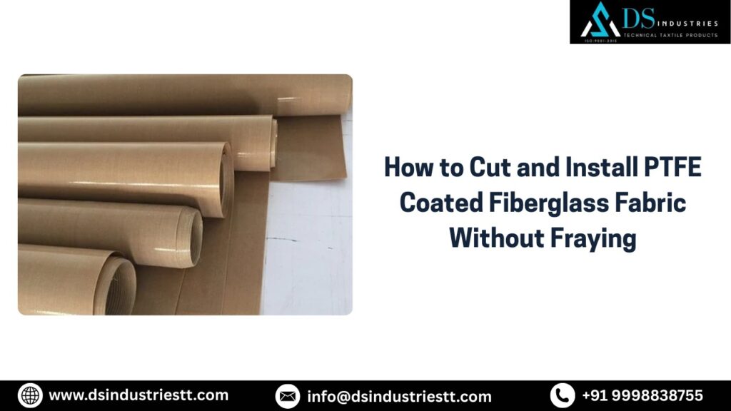 How to Cut and Install PTFE Coated Fiberglass Fabric Without Fraying